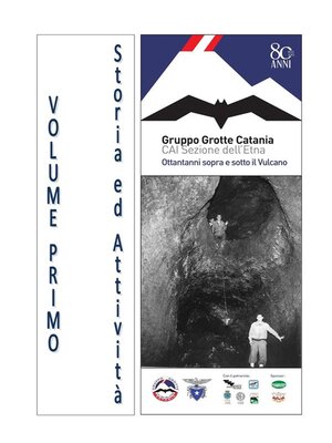 cover image of Gruppo Grotte Catania, ottantanni sopra e sotto il Vulcano--Volume Primo
